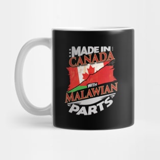 Made In Canada With Malawian Parts - Gift for Malawian From Malawi Mug